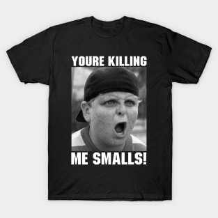 You're Killing Me Smalls Sandlot T-Shirt